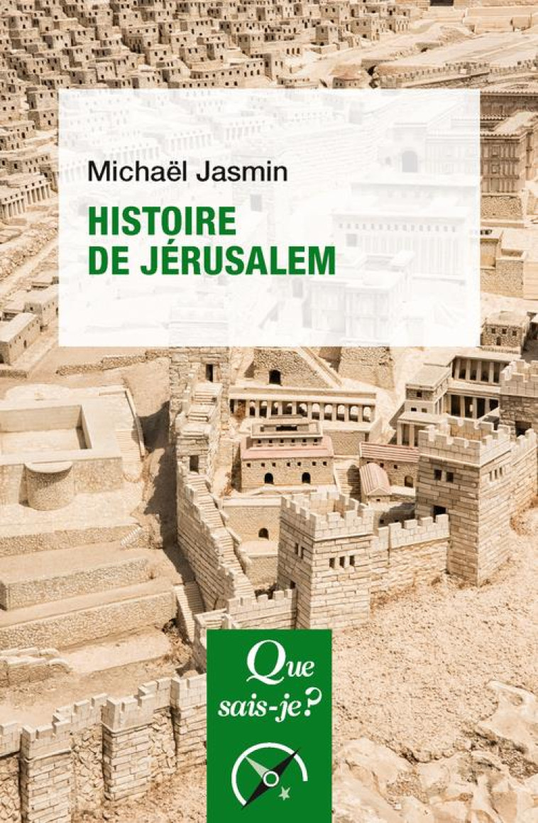 HISTOIRE DE JERUSALEM - JASMIN MICHAEL - QUE SAIS JE