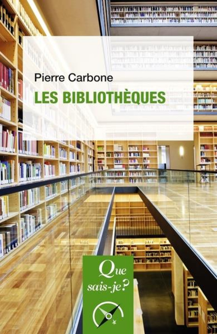 LES BIBLIOTHEQUES - CARBONE PIERRE - QUE SAIS JE