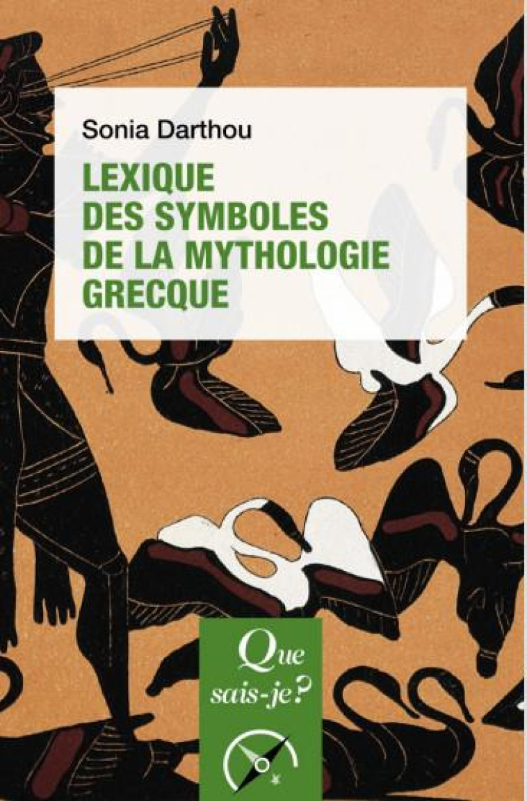 LEXIQUE DES SYMBOLES DE LA MYTHOLOGIE GRECQUE - DARTHOU SONIA - QUE SAIS JE