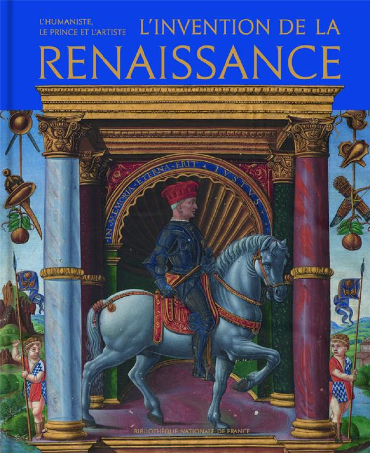 L-INVENTION DE LA RENAISSANCE - L-HUMANISTE, LE PRINCE ET L-ARTISTE - TOSCANO GENNARO - CTHS EDITION