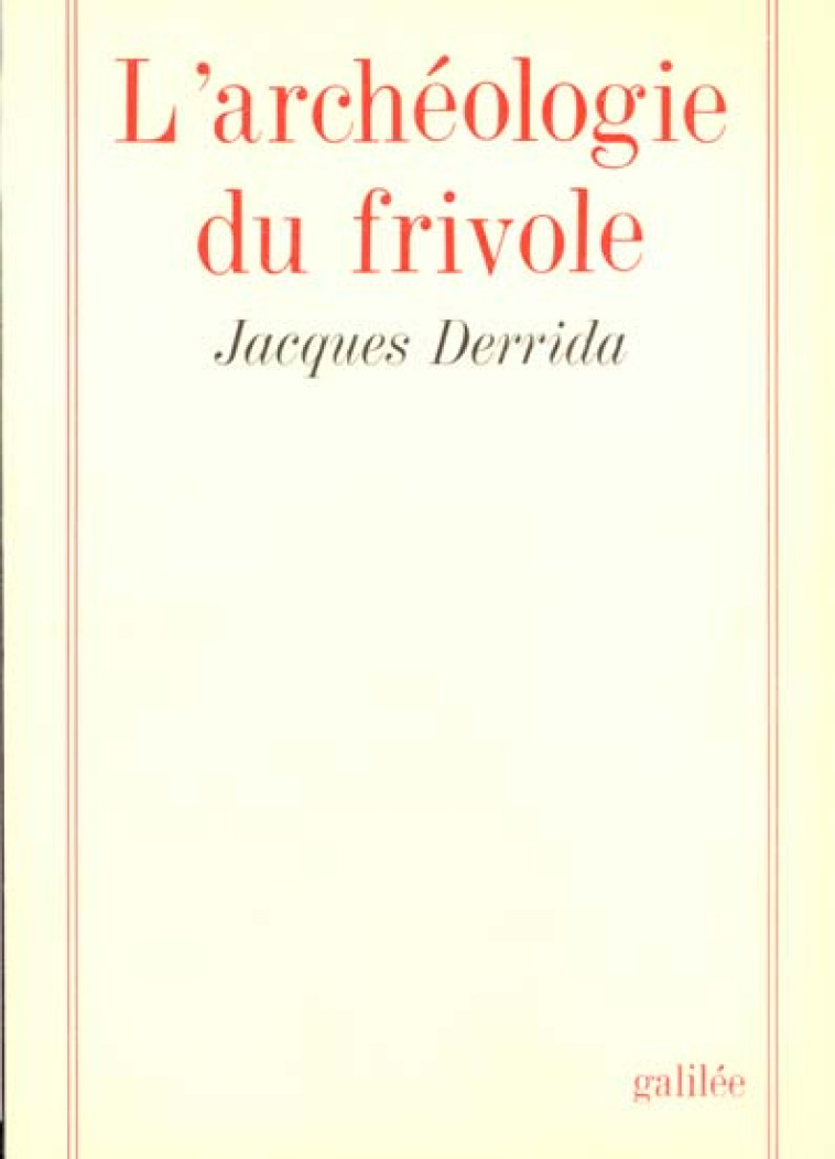 L-ARCHEOLOGIE DU FRIVOLE - DERRIDA JACQUES - GALILEE