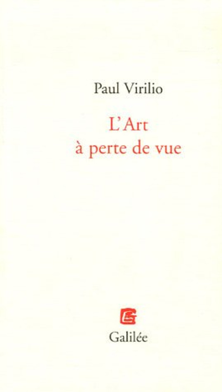 L-ART A PERTE DE VUE - VIRILIO PAUL - GALILEE