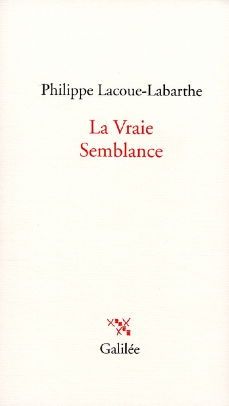 LA VRAIE SEMBLANCE - LACOUE-LABARTHE P. - GALILEE