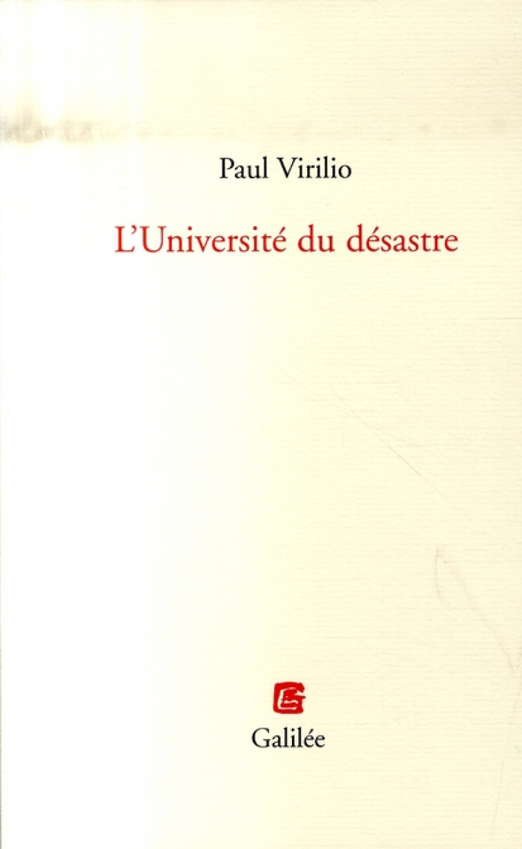 L-UNIVERSITE DU DESASTRE - VIRILIO PAUL - GALILEE