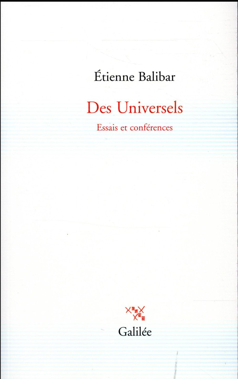 DES UNIVERSELS - ESSAIS ET CONFERENCES - BALIBAR ETIENNE - Galilée