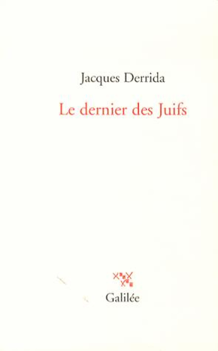 LE DERNIER DES JUIFS - DERRIDA JACQUES - Galilée