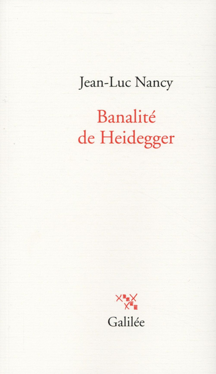 BANALITE DE HEIDEGGER - NANCY JEAN-LUC - Galilée