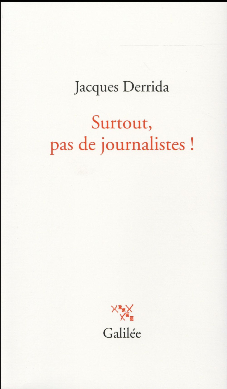 SURTOUT PAS DE JOURNALISTES ! - DERRIDA JACQUES - Galilée