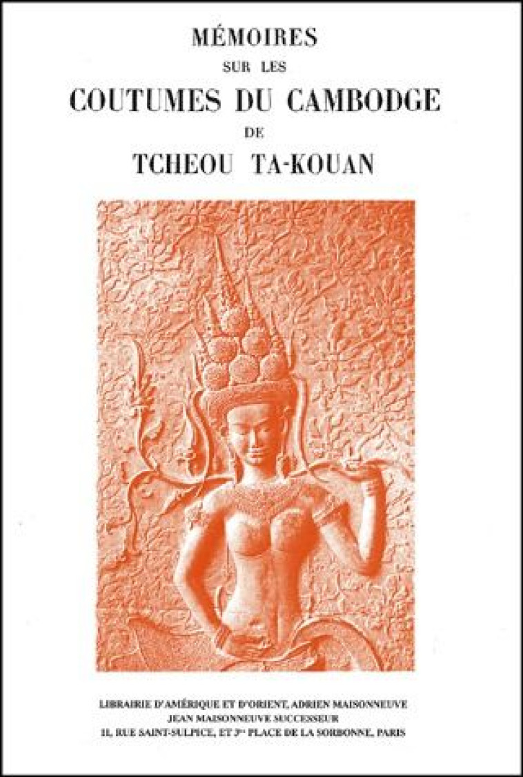 MEMOIRES SUR LES COUTUMES DU CAMBODGE DE TCHEOU TA-KOUAN. VERSION NOUVELLE SUIVIE D-UN COMMENTAIRE I - PAUL PELLIOT - MAISONNEUVE