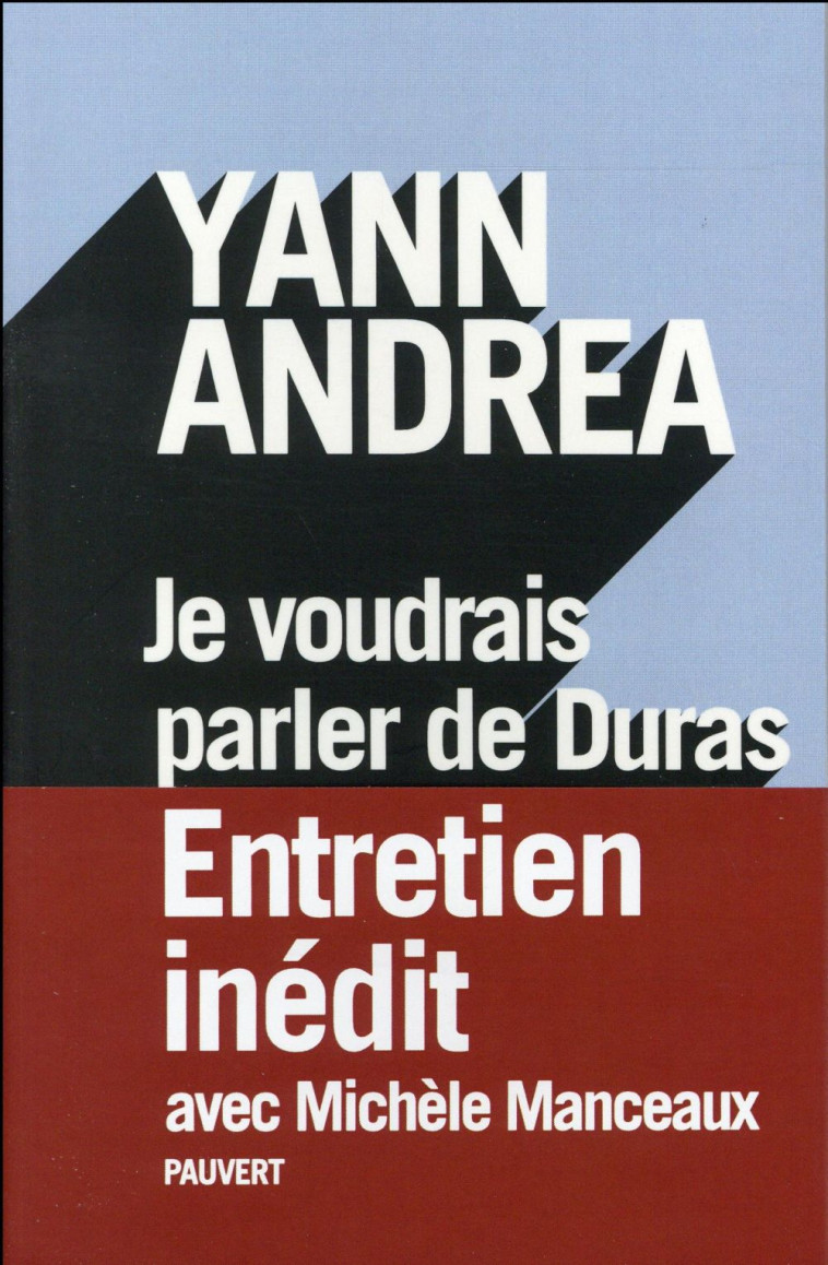 JE VOUDRAIS PARLER DE DURAS - ENTRETIEN INEDIT - ANDREA YANN - Pauvert