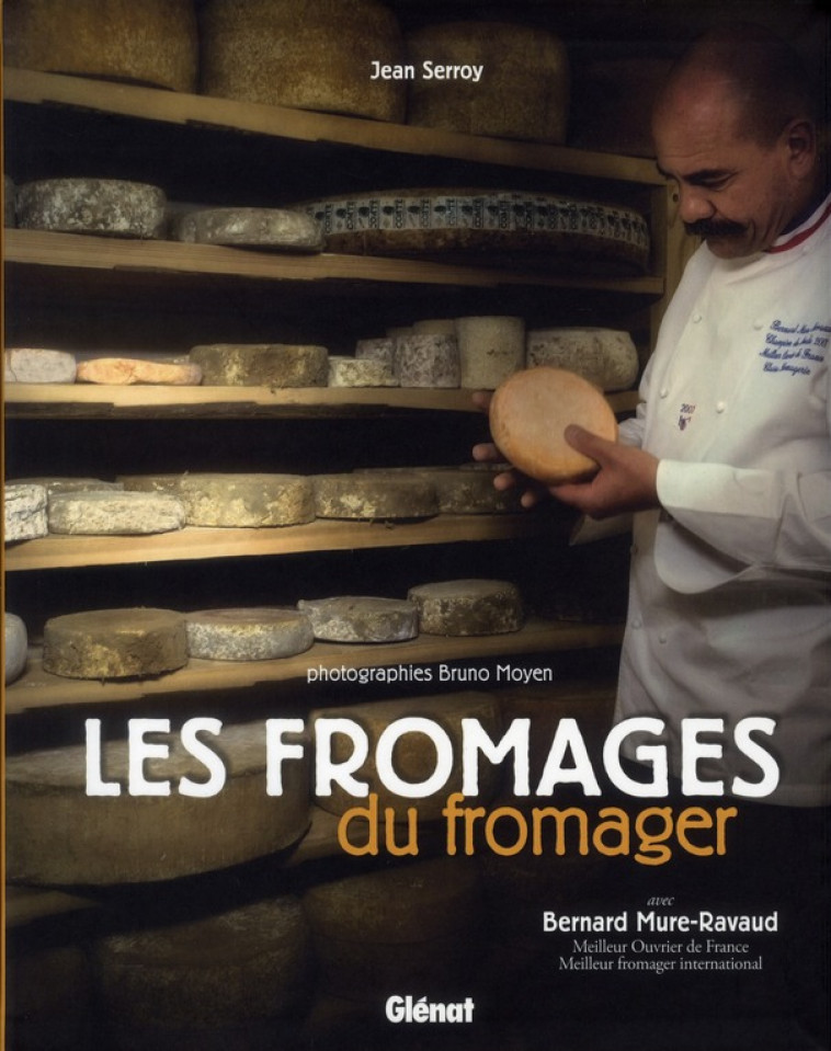 LES FROMAGES DU FROMAGER - MURE-RAVAUD/SERROY - Glénat