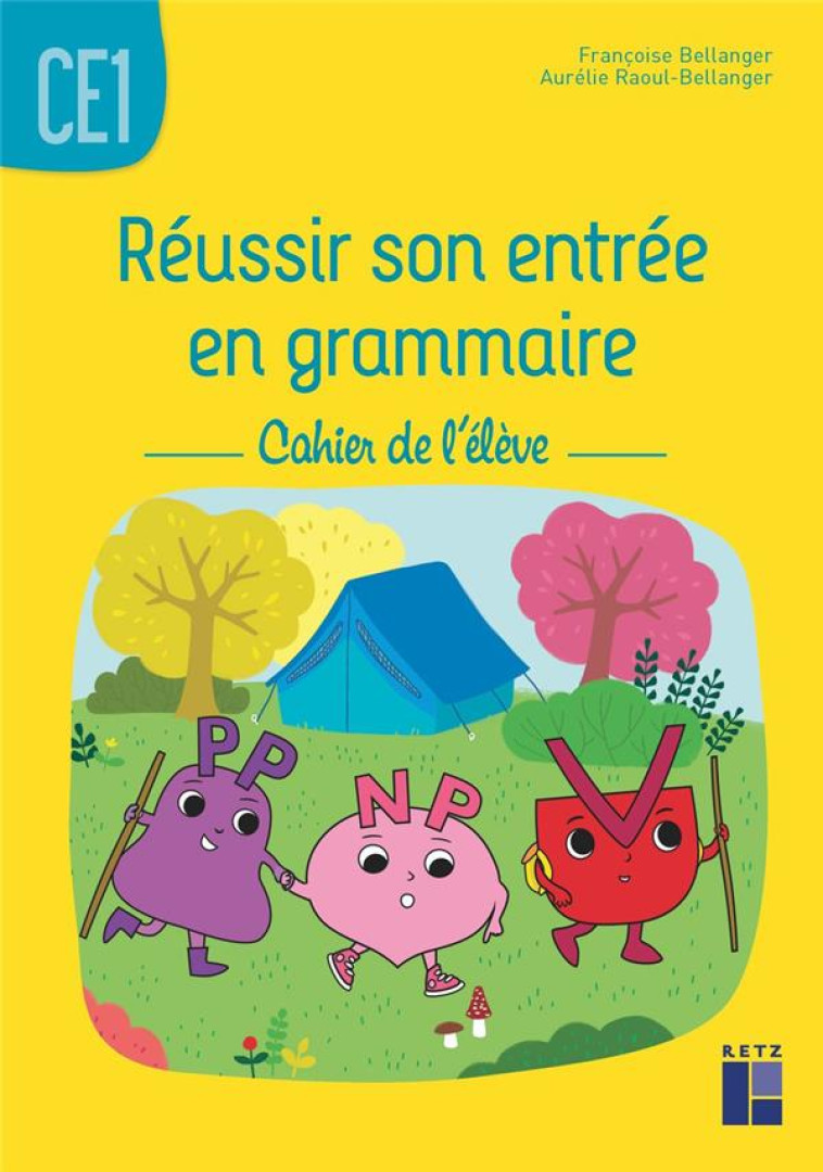 REUSSIR SON ENTREE EN GRAMMAIRE CE1 - CAHIER DE L-ELEVE ED 2021 - BELLANGER - RETZ