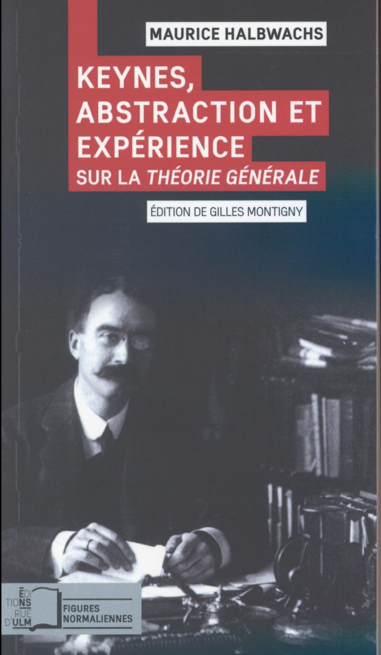 KEYNES,ABSTRACTION ET EXPERIENCE - SUR LA THEORIE GENERALE - HALBWACHS MAURICE - Rue d'Ulm