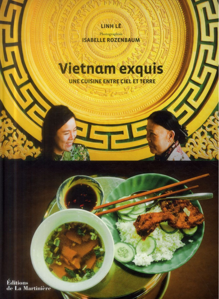 VIETNAM EXQUIS. UNE CUISINE ENTRE CIEL ET TERRE - ROZENBAUM/LE - La Martinière