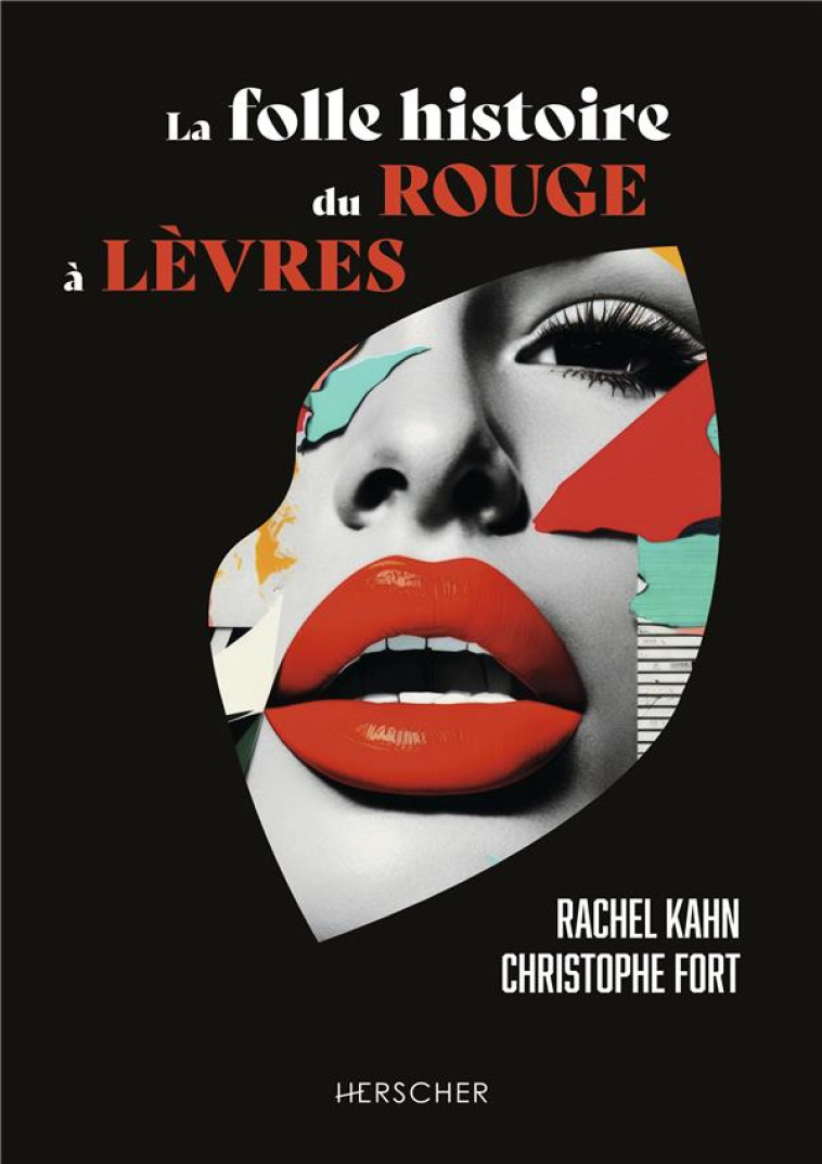 LA FOLLE HISTOIRE DU ROUGE A LEVRES - KAHN/FORT - HERSCHER