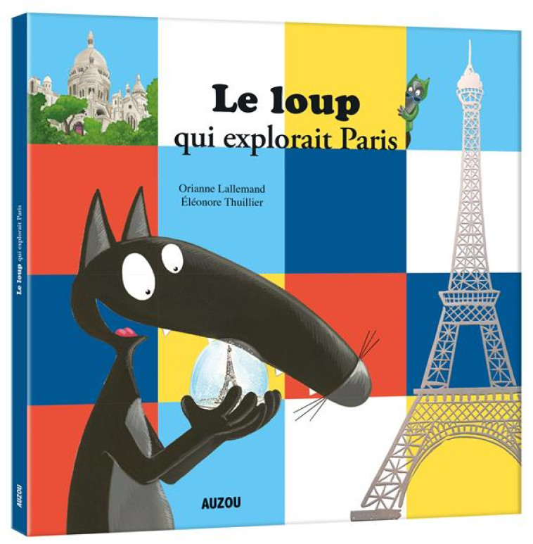 LE LOUP QUI EXPLORAIT PARIS - LALLEMAND/THUILLIER - PHILIPPE AUZOU