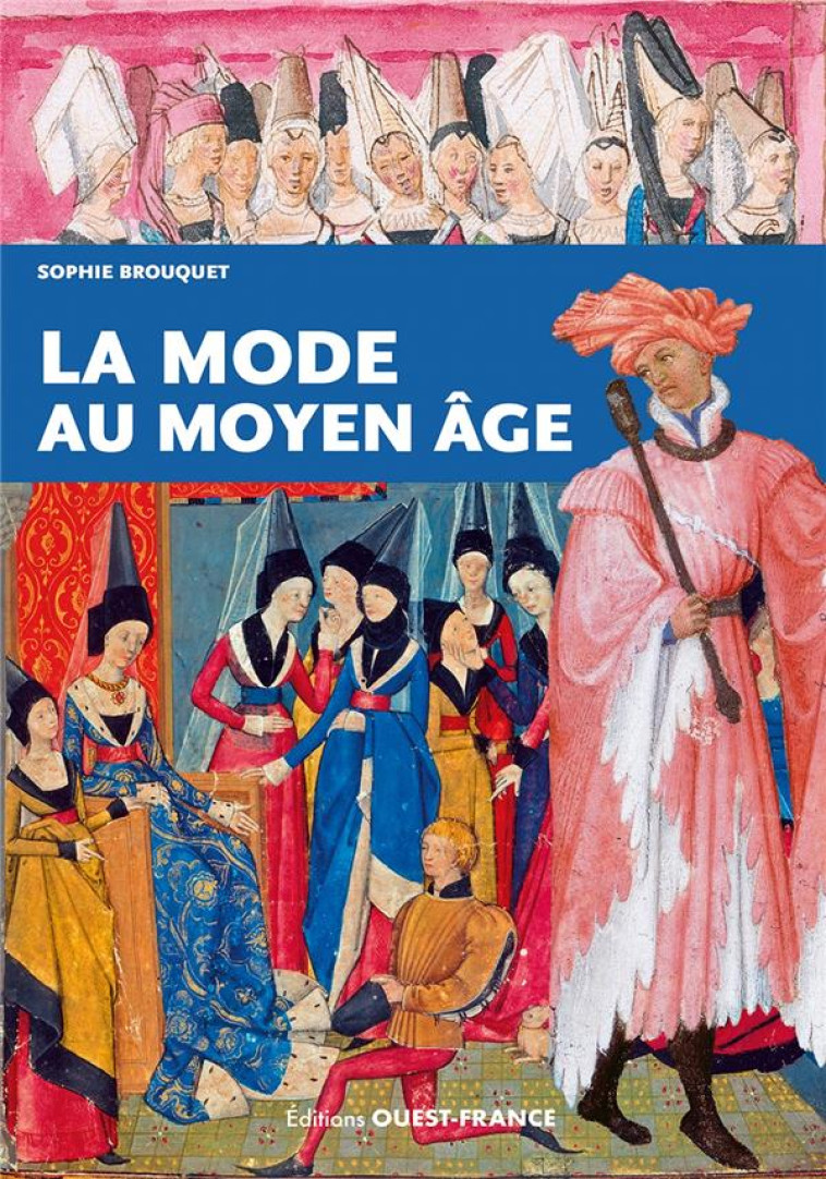 LA MODE AU MOYEN AGE - CASSAGNES-BROUQUET S - OUEST FRANCE