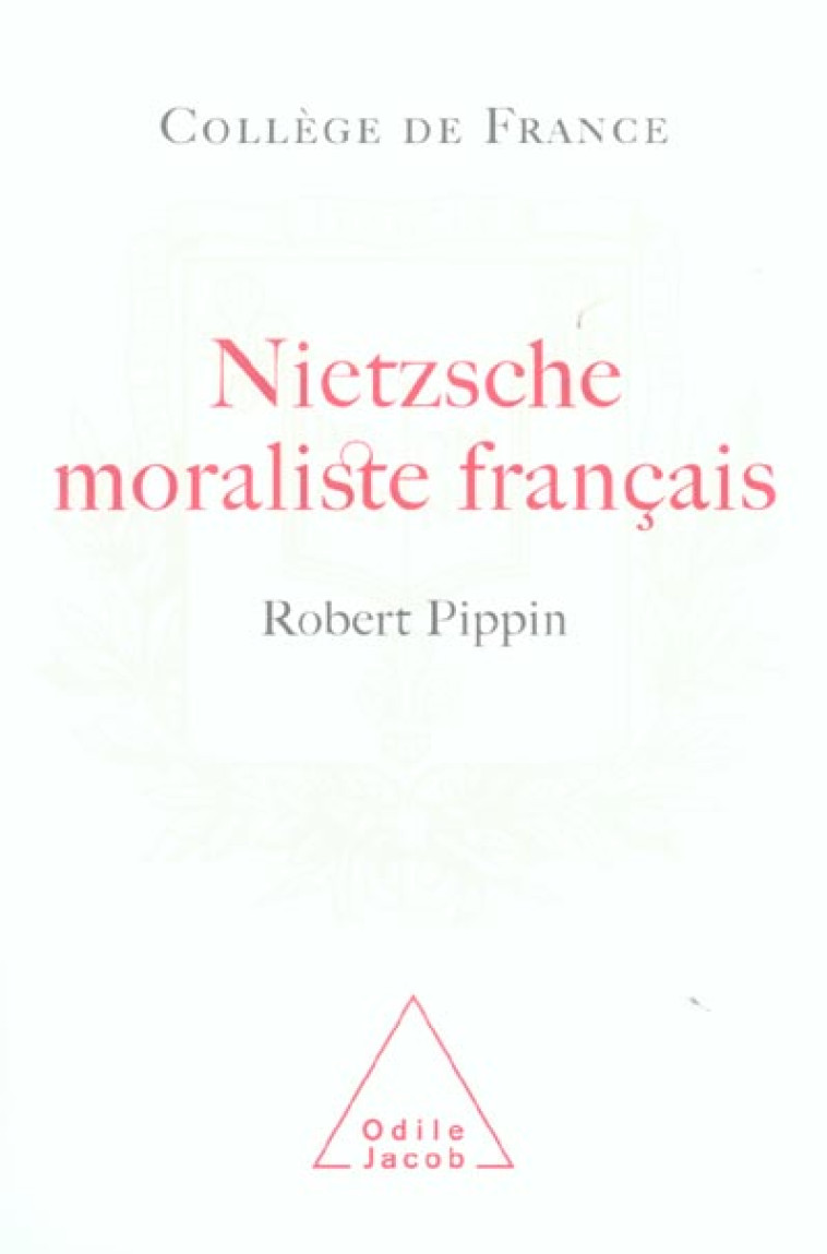 NIETZSCHE MORALISTE FRANCAIS - PIPPIN ROBERT - JACOB