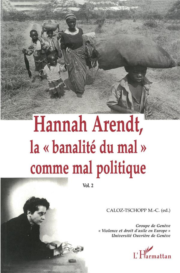 HANNAH ARENDT, LA  BANALITE DU MAL COMME MAL POLITIQUE - VOLUME 2 - CALOZ-TSCHOPP M-C. - L'HARMATTAN