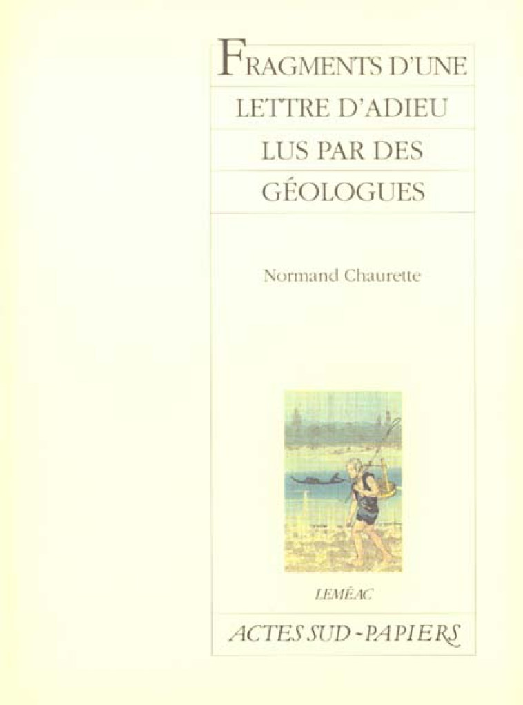 FRAGMENTS D-UNE LETTRE D-ADIEU LUS PAR DES GEOLOGUES - CHAURETTE NORMAND - ACTES SUD