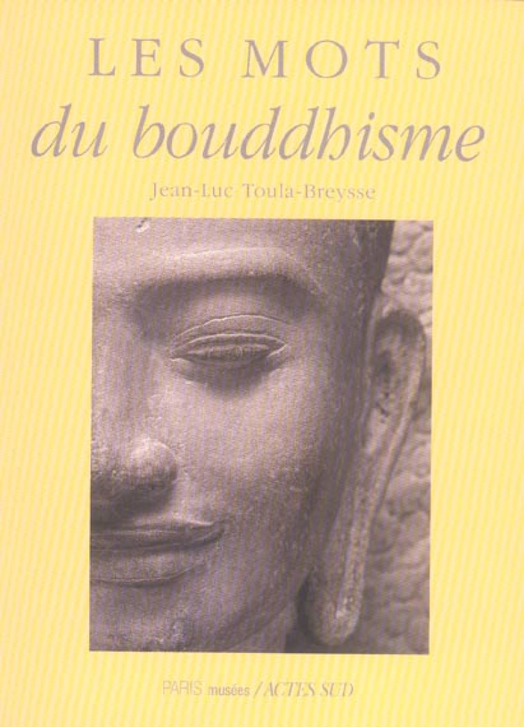 LES MOTS DU BOUDDHISME - TOULA-BREYSSE J-L. - ACTES SUD