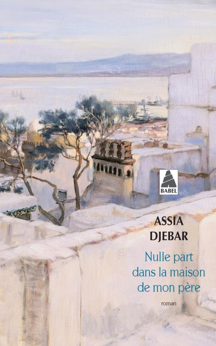 NULLE PART DANS LA MAISON DE MON PERE - DJEBAR ASSIA - ACTES SUD