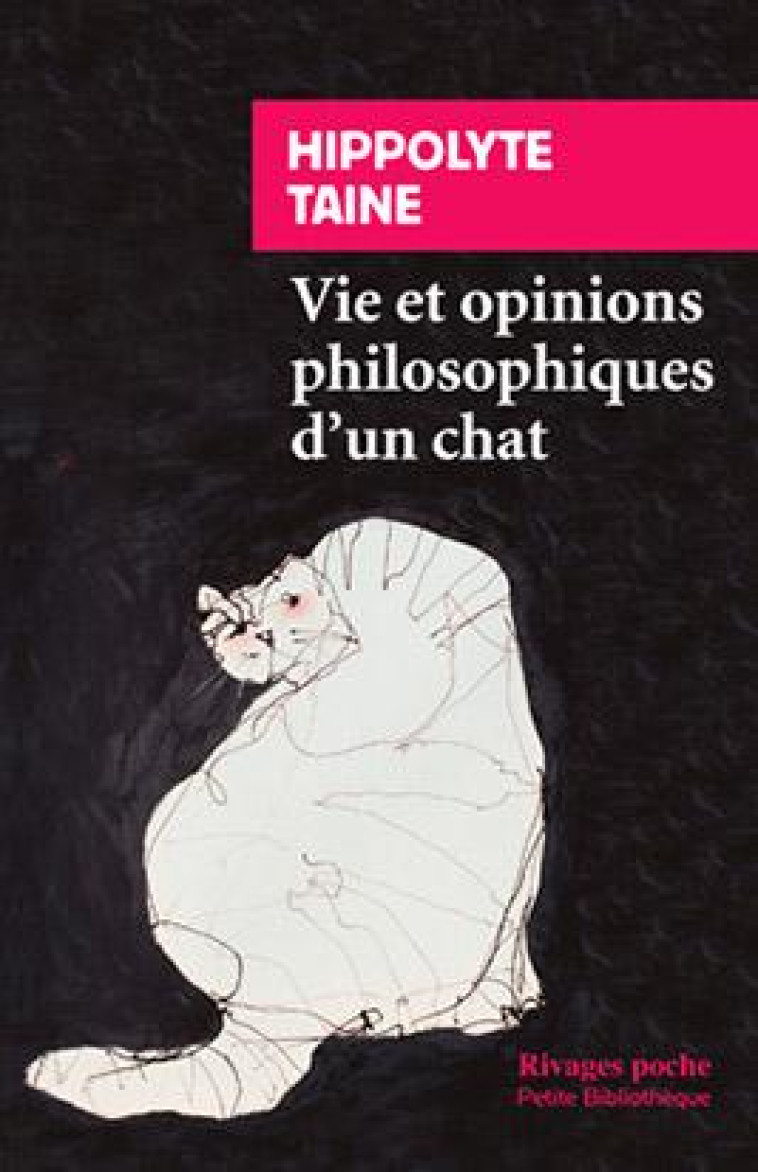 VIE ET OPINIONS PHILOSOPHIQUES D-UN CHAT - TAINE HIPPOLYTE - Rivages