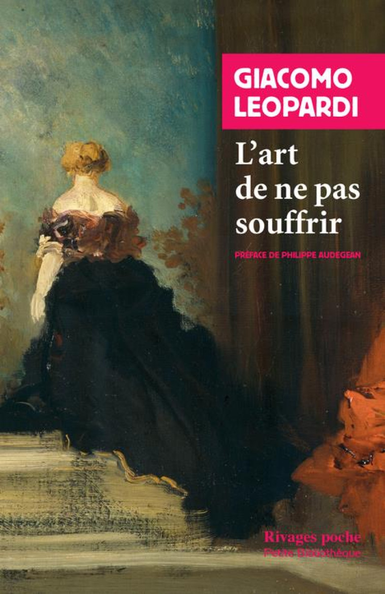 L-ART DE NE PAS SOUFFRIR - CHOIX DE LETTRES (1817-1837) - LEOPARDI/AUDEGEAN - Rivages