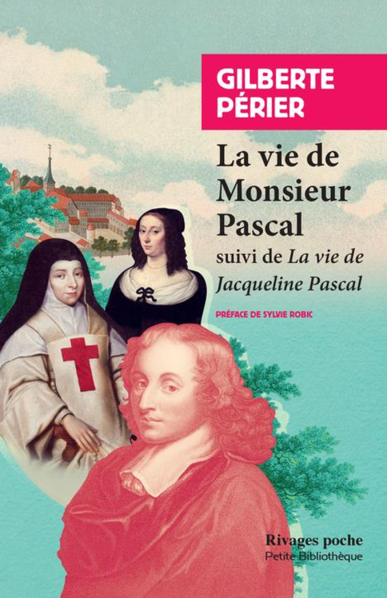 VIE DE MONSIEUR PASCAL - SUIVI DE VIE DE JACQUELINE PASCAL - PERIER PASCAL/ROBIC - Rivages