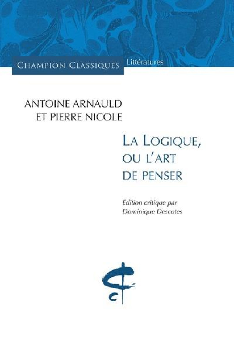 LA LOGIQUE OU L-ART DE PENSER - ARNAULD/NICOLE - H. Champion