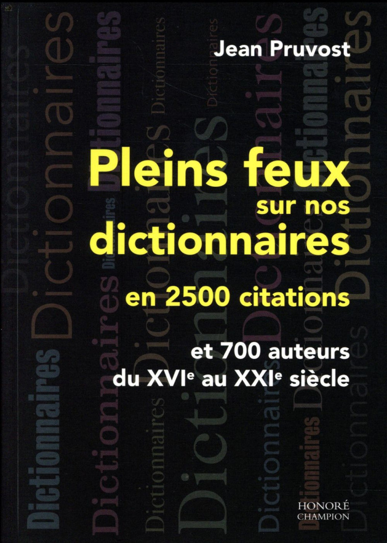 PLEINS FEUX SUR NOS DICTIONNAIRES EN 2500 CITATIONS - PRUVOST JEAN - CHAMPION