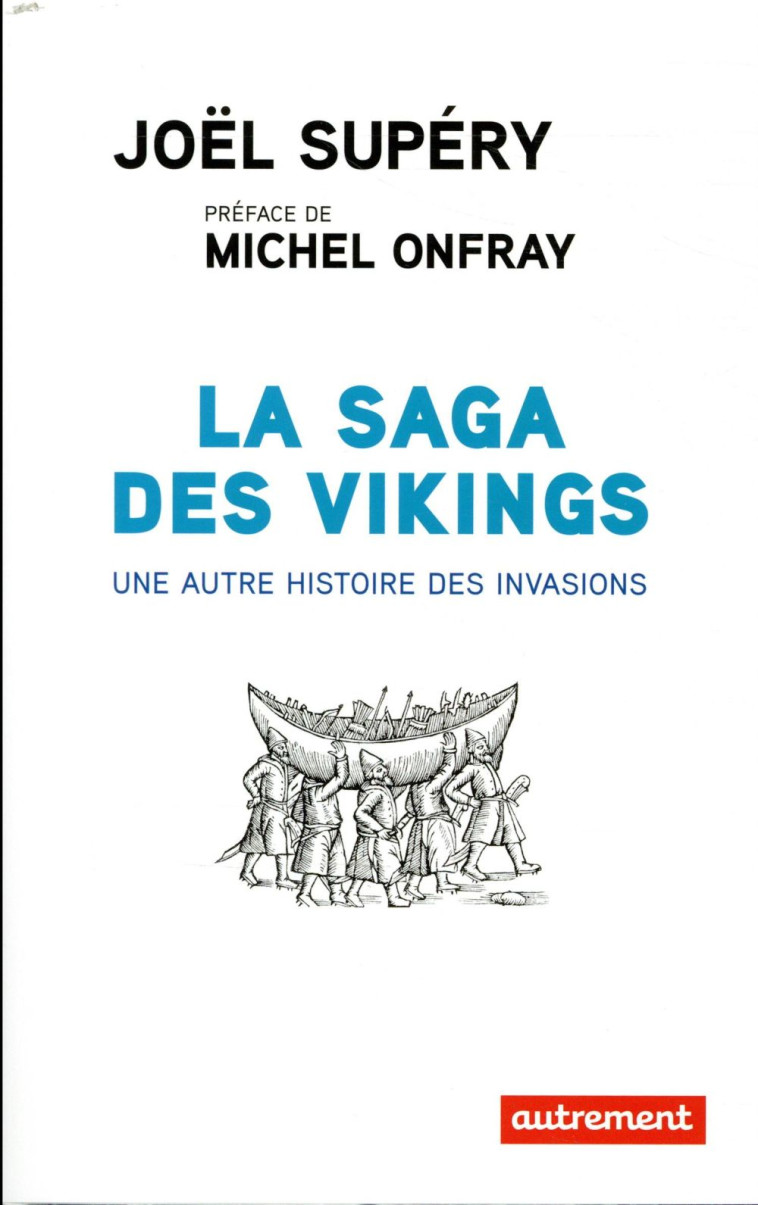 LA SAGA DES VIKINGS - UNE AUTRE HISTOIRE DES INVASIONS - SUPERY/ONFRAY - AUTREMENT