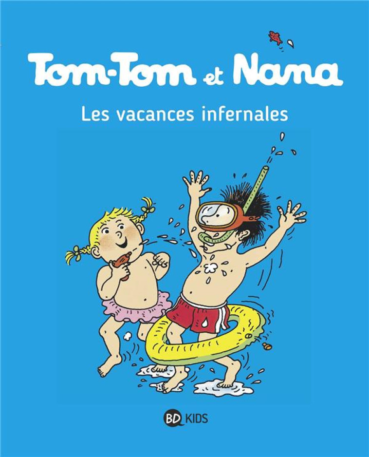 TOM-TOM ET NANA, TOME 05 - LES VACANCES INFERNALES - COHEN/DESPRES - Bayard Jeunesse