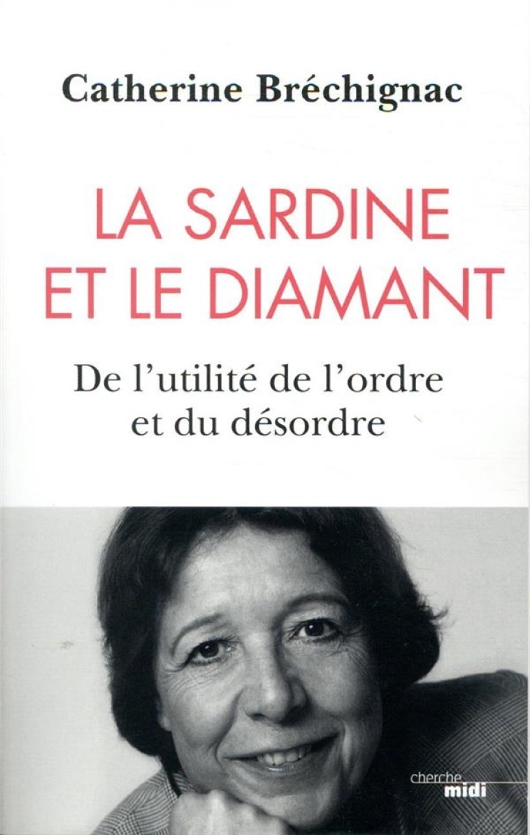 LA SARDINE ET LE DIAMANT - DE L-UTILITE DE L-ORDRE ET DU DESORDRE - BRECHIGNAC CATHERINE - LE CHERCHE MIDI