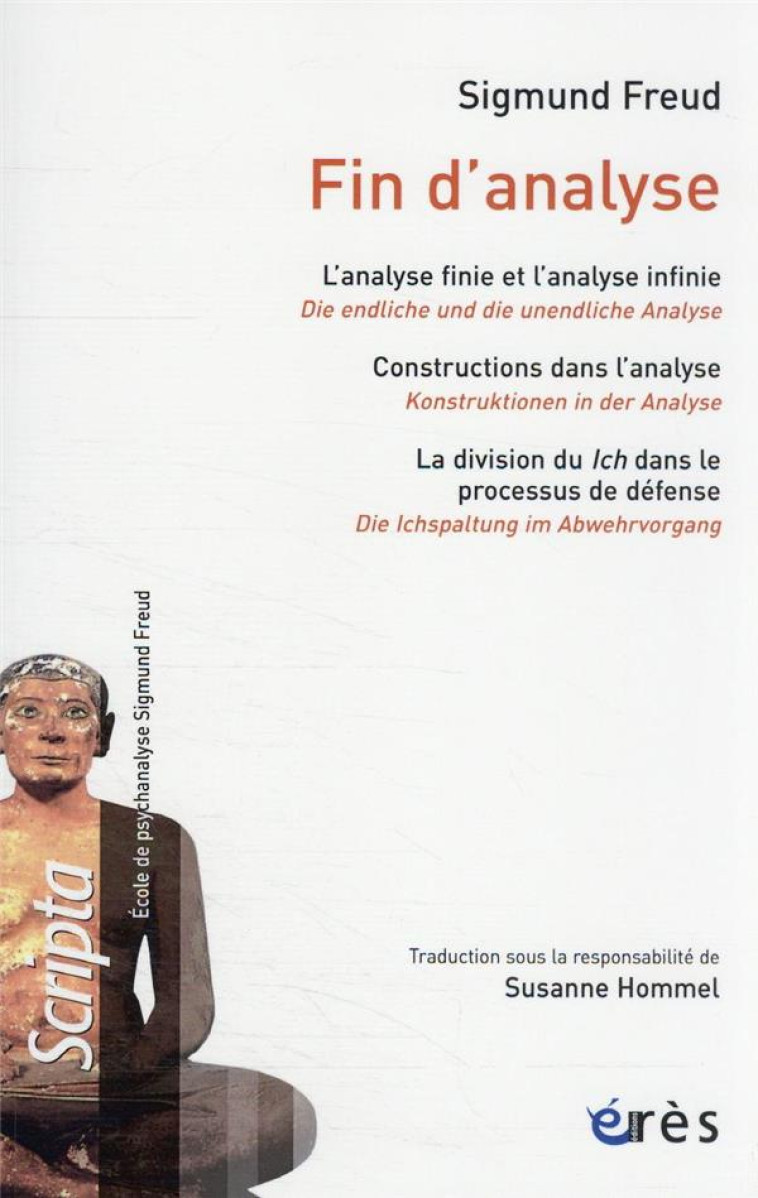 FIN D ANALYSE - L-ANALYSE FINIE ET L-ANALYSE INFINIE - CONSTRUCTION DANS L-ANALYSE - LA DIVISION DU - FREUD SIGMUND - ERES