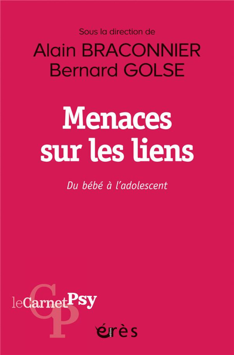 MENACES SUR LES LIENS - DU BEBE A L-ADOLESCENT - BRACONNIER/GOLSE - ERES