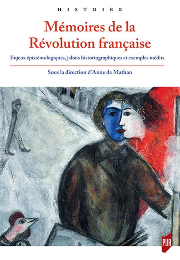 MEMOIRES DE LA REVOLUTION FRANCAISE - ENJEUX EPISTEMOLOGIQUES, JALONS HISTORIOGRAPHIQUES ET EXEMPLES - DE MATHAN ANNE - PU RENNES