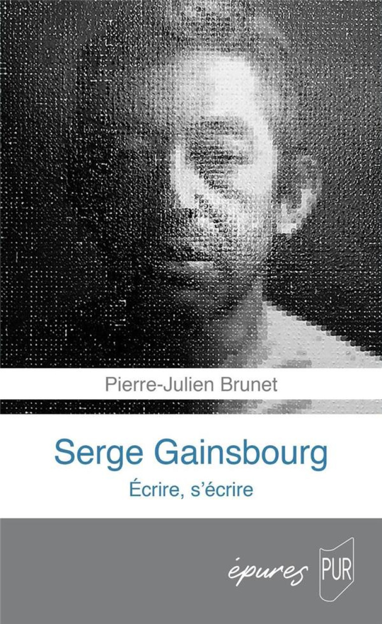 SERGE GAINSBOURG - ECRIRE, S-ECRIRE - BRUNET PIERRE-JULIEN - PU RENNES