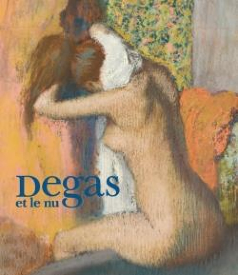 DEGAS ET LE NU - SHACKELFORD/REY - HAZAN