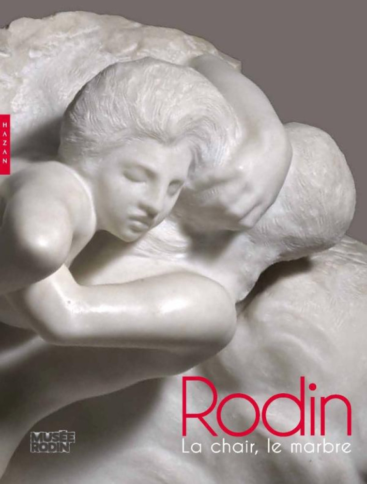 RODIN. LA CHAIR, LE MARBRE - XXX - HAZAN