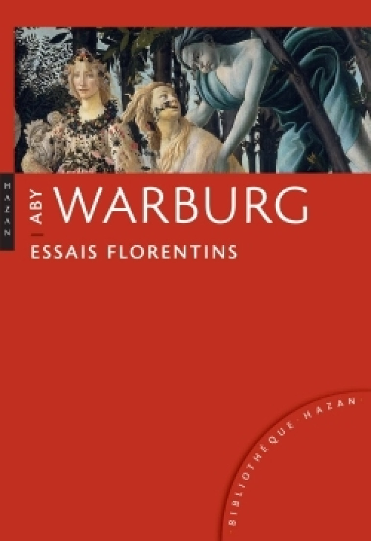 ABY WARBURG. ESSAIS FLORENTINS - Aby WARBURG - HAZAN