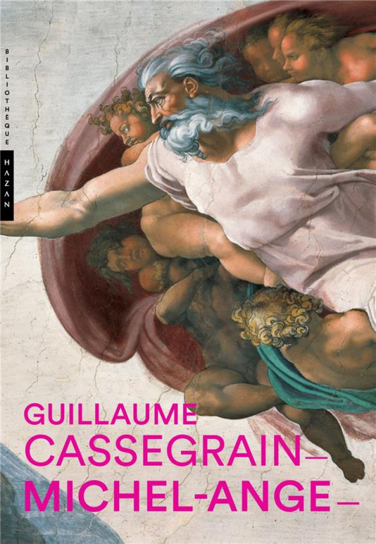 MICHEL-ANGE, ORIGINES D-UNE RENOMMEE - CASSEGRAIN GUILLAUME - HAZAN