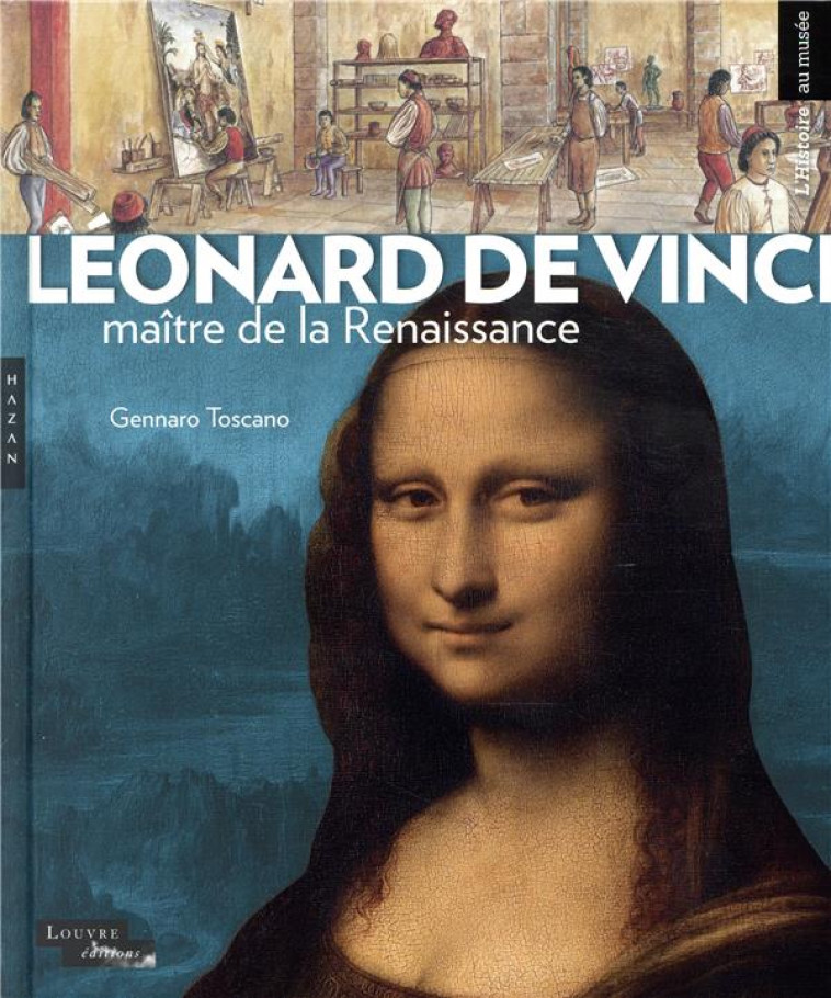 LEONARD DE VINCI, MAITRE DE LA RENAISSANCE - TOSCANO GENNARO - HAZAN