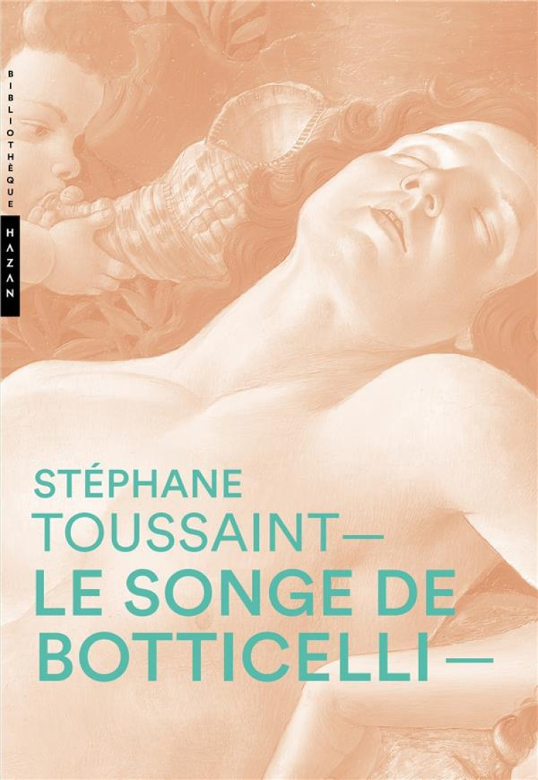 LE SONGE DE BOTTICELLI - TOUSSAINT STEPHANE - HAZAN