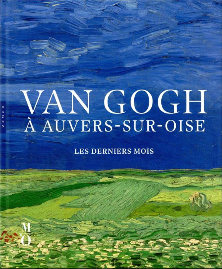 VAN GOGH A AUVERS-SUR-OISE LES DERNIERS MOIS (CATALOGUE OFFICIEL D-EXPOSITION) - COLLECTIF - HAZAN