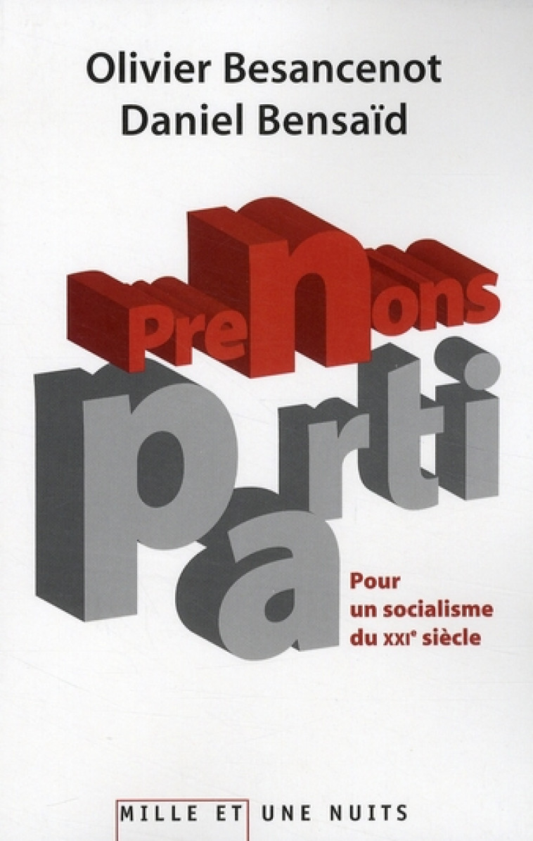 PRENONS PARTI. - POUR UN SOCIALISME DU XXIE SIECLE - BENSAID DANIEL - 1001 NUITS