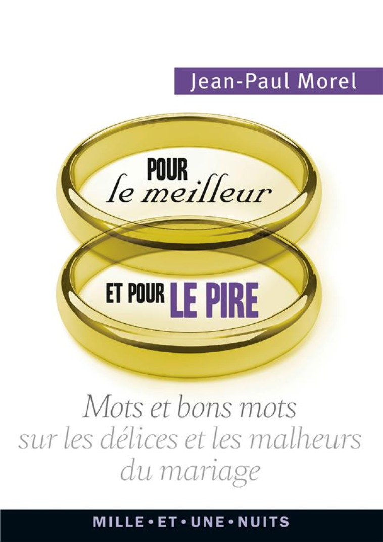 POUR LE MEILLEUR ET POUR LE PIRE - FLORILEGE POUR TOUS SUR LE MARIAGE - MOREL JEAN-PAUL - Mille et une nuits