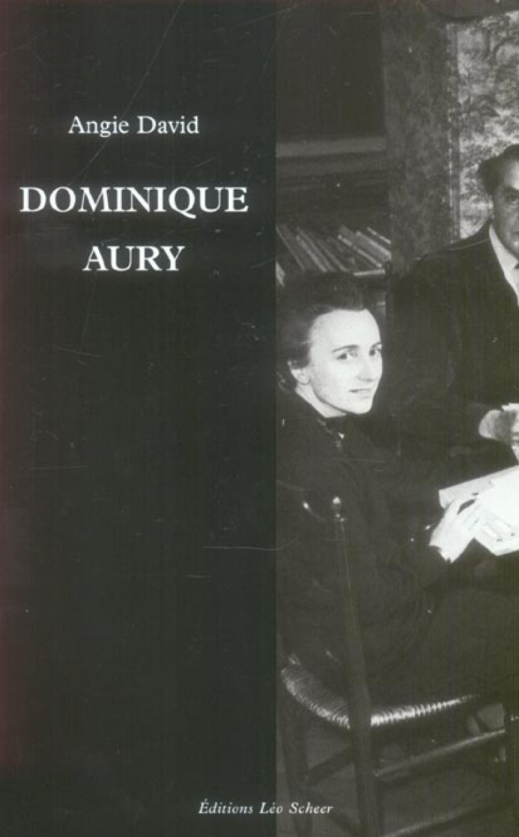 DOMINIQUE AURY - LA VIE SECRETE DE L-AUTEUR D-HISTOIRE D-O - DAVID ANGIE - LEO SCHEER