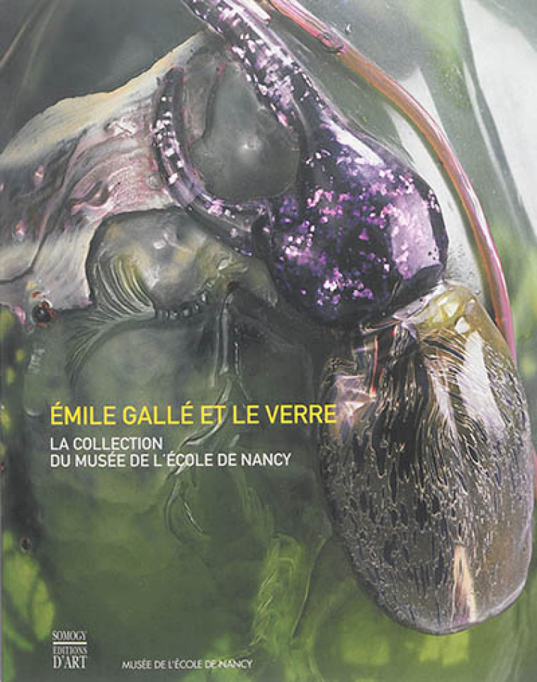 EMILE GALLE ET LE VERRE - LA COLLECTION DU MUSEE DE L-ECOLE DE NANCY - THOMAS VALERY / SYLV - Somogy