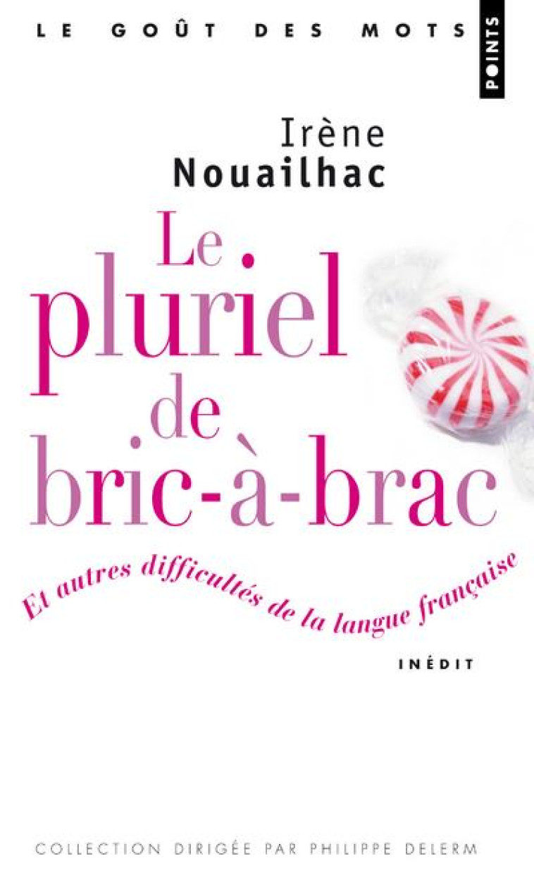 LE PLURIEL DE BRIC-A-BRAC. ET AUTRES DIFFICULTES DE LA LANGUE FRANCAISE - COLAS IRENE - POINTS